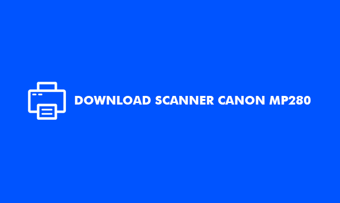 Download Scanner MP280 Mac - Eprinter.id