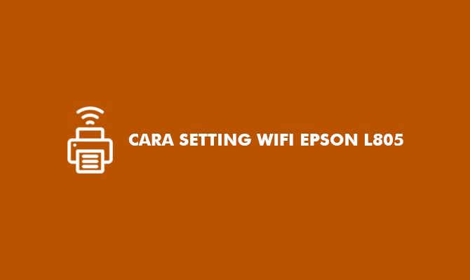 Cara Setting WiFi Epson L805