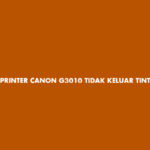 Printer Canon G3010 Tidak Keluar Tinta Hitam